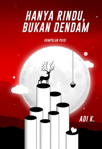 Image of Hanya Rindu, Bukan Dendam: Kumpulan Puisi