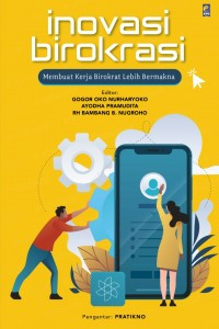 Image of Inovasi Birokrasi : membuat kerja birokrat lebih bermakna